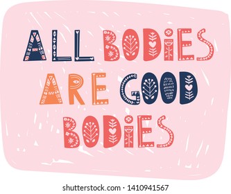All bodies are good bodies. Vector hand drawn lettering, scandinavian style. Body positive inspirational quote.