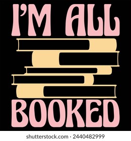 I’M ALL BOOKED  BOOK T-SHIRT DESIGN