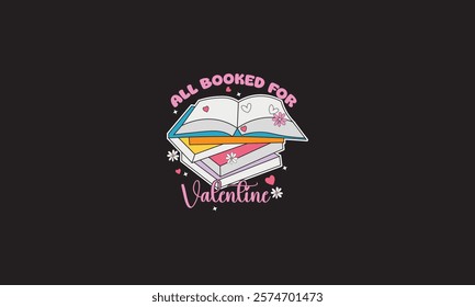 All Booked For Valentine T-Shirt Design