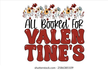 All Booked For Valentines  Design T-Shirt