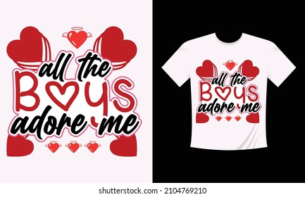 All the boys adore me Valentine T-shirt design