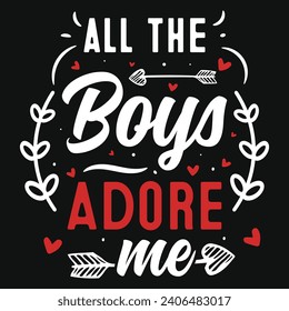 All boys adore me valentines typography tshirt design 