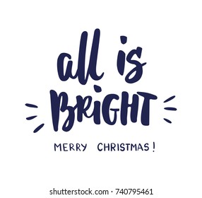 All is bright, merry christmas text. Holiday greetings quote. Hand drawn brush lettering isolated on white. Great for Christmas and New year cards, gift tags, photo overlays.