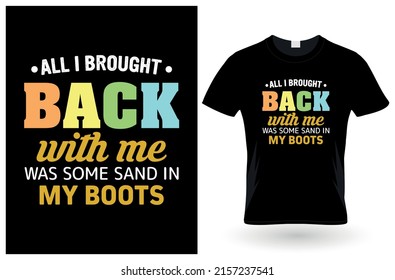 All i brought back with me was some sand in my boots tshirt