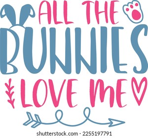 All The Bunnies Love Me Easter Lover