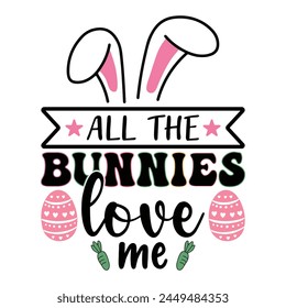 All the bunnies love me t shirt design 