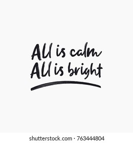 All is calm. All is bright. Black brush letters. Modern hand lettering. Hand-painted inscription. Motivational calligraphy poster. Stylish font typography. Quote for cards, photo overlays, invitations