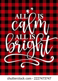 All is calm all is bright - Calligraphy phrase for Christmas. Hand drawn lettering for Xmas greetings cards, invitations. Good for t-shirt, mug, scrap booking, gift, printing press. Holiday quotes.