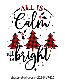 All is calm all is bright - Calligraphy phrase for Christmas. Hand drawn lettering for Xmas greetings cards, invitations. Good for t-shirt, mug, scrap booking, gift, printing press. Holiday quotes. svg