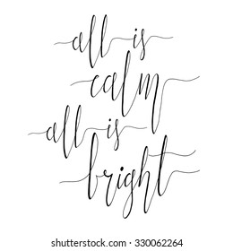 All is Calm All is Bright. Christmas carol inspirational quote. Elegant Ink hand lettering isolated on white background. Typographical Backdrop. Postcard, poster, textile design. Vector illustration.