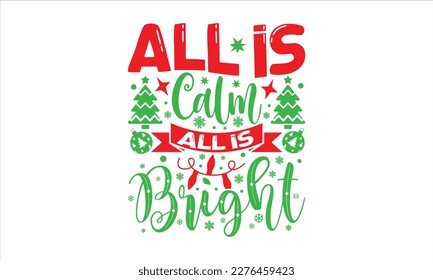 All is calm all is bright- Christmas SVG Design, Hand drawn vintage hand lettering, greeting card template with typography text, for Cutting Machine, Silhouette Cameo, Cricut