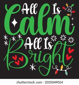 All Is Calm All Is Bright - Christmas T-shirt Design, Vector Files