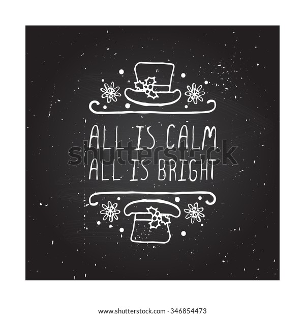 All is calm, all is bright  -\
christmas typographic element. Hand sketched graphic vector element\
with text, hat and snowflakes on chalkboard\
background.