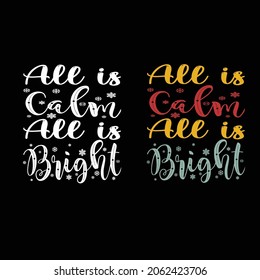 All is calm all is bright - Good for t-shirt, mug, scrap booking, gift, printing press. Holiday quotes, Christmas design.