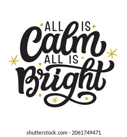 All is calm, all is bright. Hand lettering Christmas quote isolated on white background. Vector typography for cards, posters, home decor, mugs, t shirts