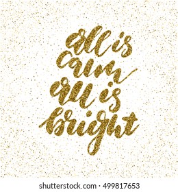 All is calm, all is bright - ink freehand lettering with golden texture. Modern brush calligraphy, isolated on the golden star shape confetti background.