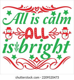 All is calm all is bright Merry Christmas shirt print template, funny Xmas shirt design, Santa Claus funny quotes typography design