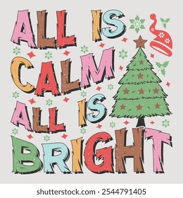 All Is Calm All Is Bright Retro Funny Christmas Sublimation Design T-Shirt Vector Graphic.