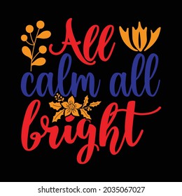 all calm all bright t shirt design, vector file.