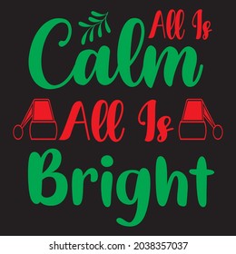 all is calm all is bright t shirt design, vector file.