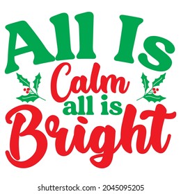All is calm all is bright t shirt design, vector file.