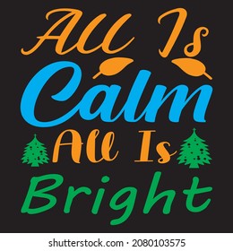 All is calm all is bright, t-shirt design vector file.