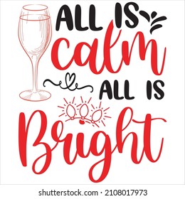 All is calm all is bright, t-shirt design and vector file.