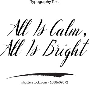 All Is Calm, All Is Bright Typescript Italic Typography Text Phrase