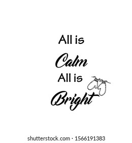 All is calm, All is bright, Typography isolated on white background, Great for party posters and banners