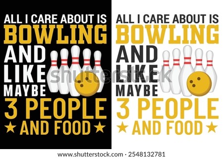 All I Care About Is Bowling And Like Maybe 3 People And Food, Bowling Typography Design, Bowl Typography Design, Sports Typography