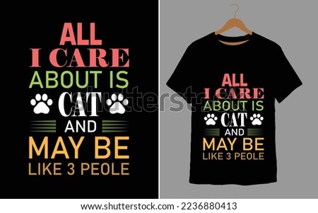 ALL I CARE ABOUT IS CAT AND MAY BE LIKE 3 PEOLE