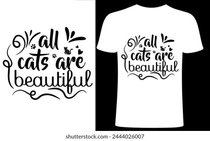 All cats are beautiful T shirt design. Cat T shirt, Cat lover, funny cats lover design, pet lover people .cat quotes typography. Creative pet t  shirt