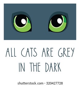 All Cats Are Grey In The Dark. Illustration Of Cute Cartoon Cat Eyes On Grey Background. Vector Artwork For Poster Or T-shirt Print.