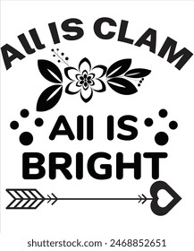 All is clam all is bright T-shirt, Vector File