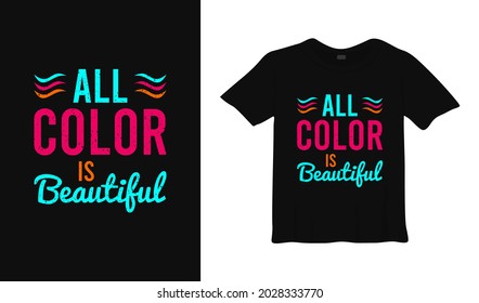 all color is beautiful typography t shirt design.