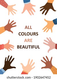 Todos los colores son hermosos. Manos coloreadas de la gente. Cartel contra la discriminación, tarjeta