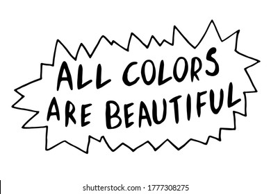 All colors are beautiful - vector lettering doodle handwritten on theme of antiracism, protesting against racial inequality and revolutionary design. For flyers, stickers, posters, slogan