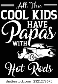 All the cool kids have papas with hot rods vector art design, eps file. design file for t-shirt. SVG, EPS cuttable design file