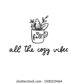 All the cozy vibes lettering inspirational postcard vector illustration. Autumn lettering inspirational print in black and white with cup full of fall foliage for poster, card, t-shirt, textile design