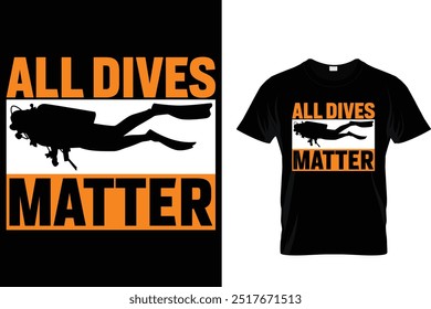 All dives matter - Scuba Diving T Shirt 