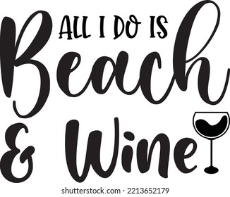 All I do is beach and wine vector file, Alcohol svg design