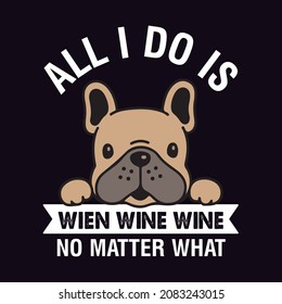 all i do is wien wine wine no matter what