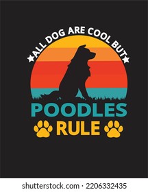 ALL DOG ARE COOL BUT 
POODLES
RULE MY BAST T-SHIRT DESIGN