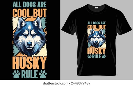 All dogs are cool but husky rule - Dog typography T-shirt vector design. motivational and inscription quotes.
perfect for print item and bags, posters, cards. isolated on black background
