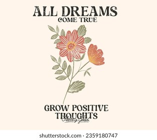All dreams come true. Grow positive thoughts.