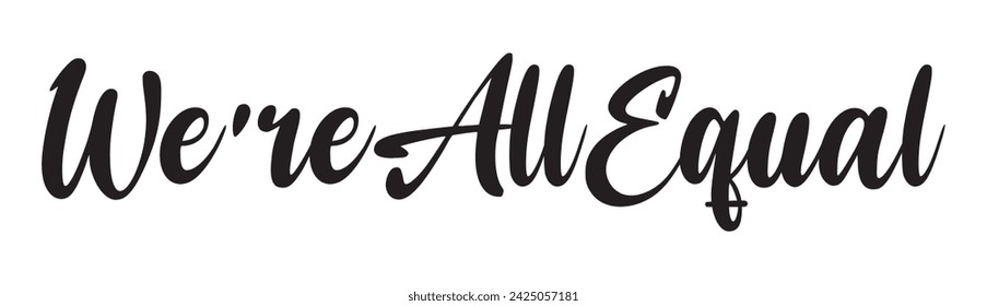 we’re all equal text on white background.