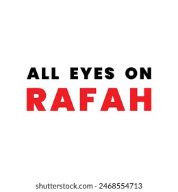 All eyes on Rafah - vector illustration. Red and black writing on a white background. design for t-shirts, posters, social media, etc