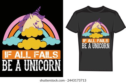If All Fails Be a Unicorn,Print Shirt Design,T Shirt,Gift,Gifts T Shirt,Print svg