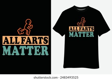 All Farts Matter Farting Gross Dad Jokes Funny Fart T-Shirt