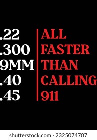 All faster than calling 911 vector art design, eps file. design file for t-shirt. SVG, EPS cuttable design file